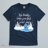 Bye Buddy Hope You Find Your Dad T-Shirt thumb 5