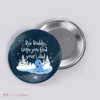 Bye Buddy Hope You Find Your Dad Button thumb 0