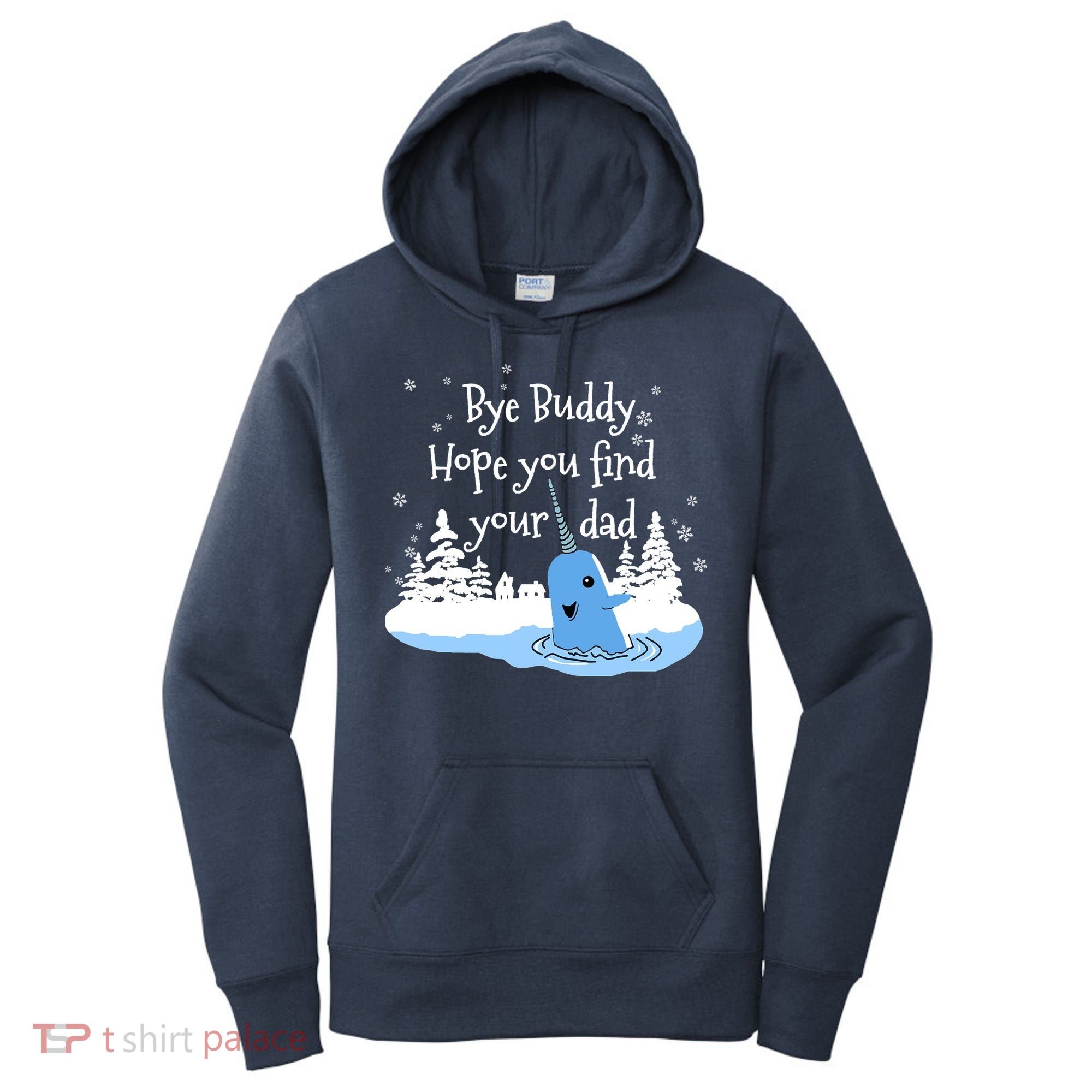 Bye Buddy Hope You Find Your Dad Women's Hoodie