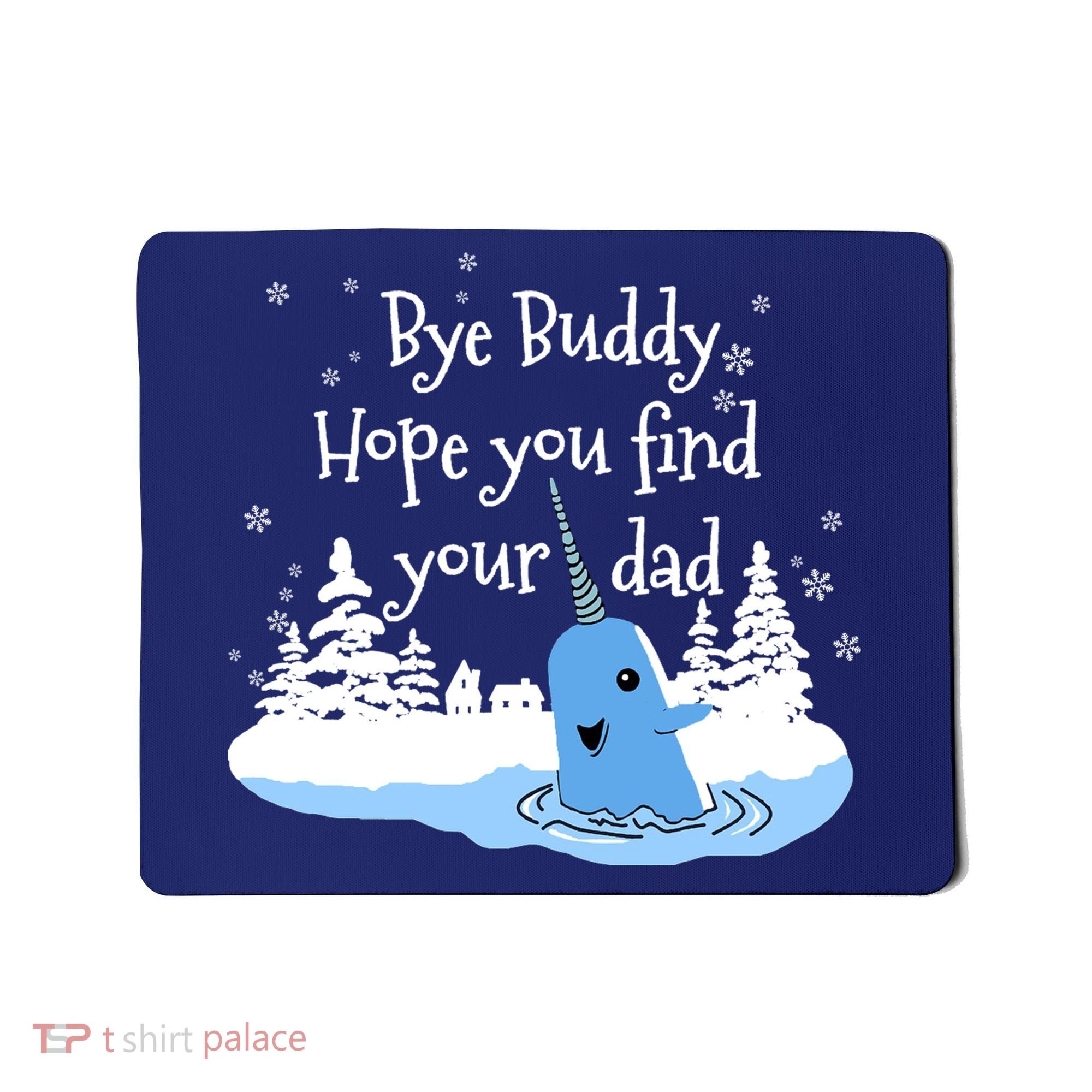 Bye Buddy Hope You Find Your Dad Mousepad