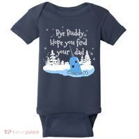 Bye Buddy Hope You Find Your Dad Baby Bodysuit thumb 0