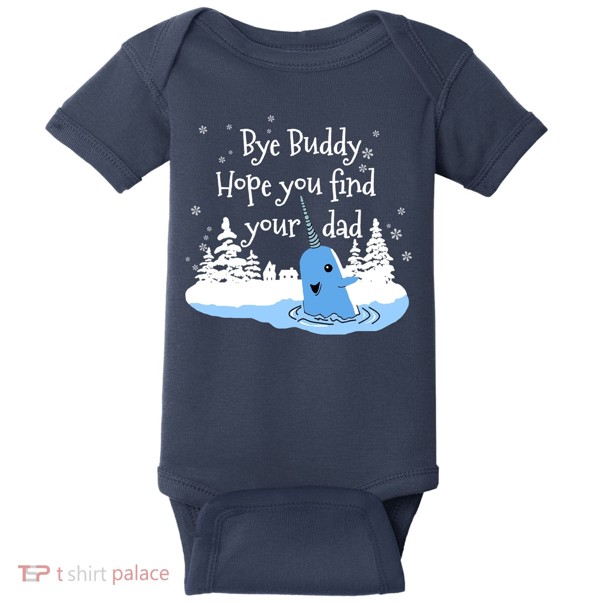 Bye Buddy Hope You Find Your Dad Baby Bodysuit