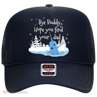 Bye Buddy Hope You Find Your Dad Hat