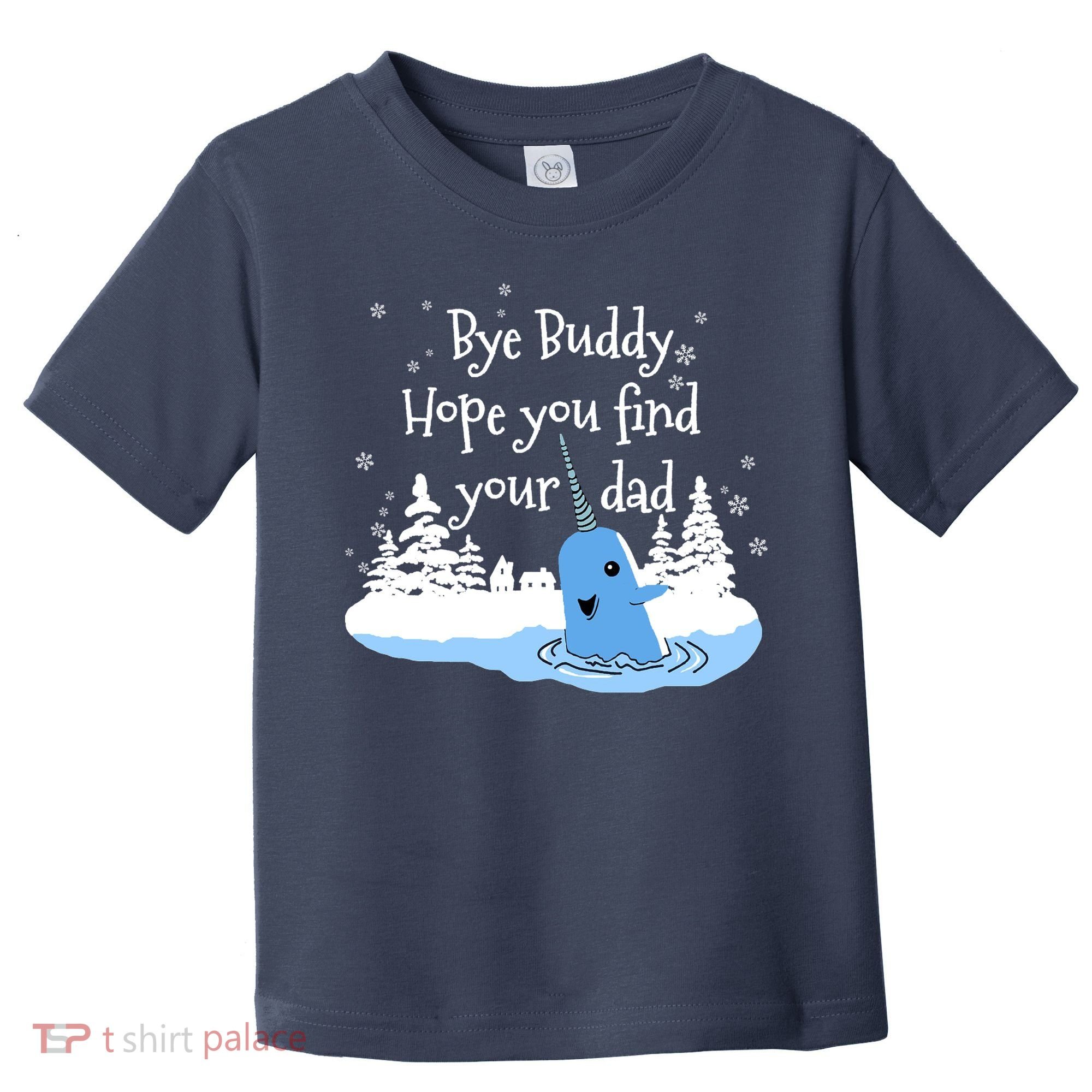 Bye Buddy Hope You Find Your Dad Toddler T-Shirt