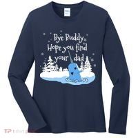 Bye Buddy Hope You Find Your Dad Women's Long Sleeve Shirt thumb 0