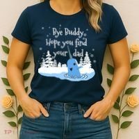 Bye Buddy Hope You Find Your Dad Women's T-Shirt thumb 2