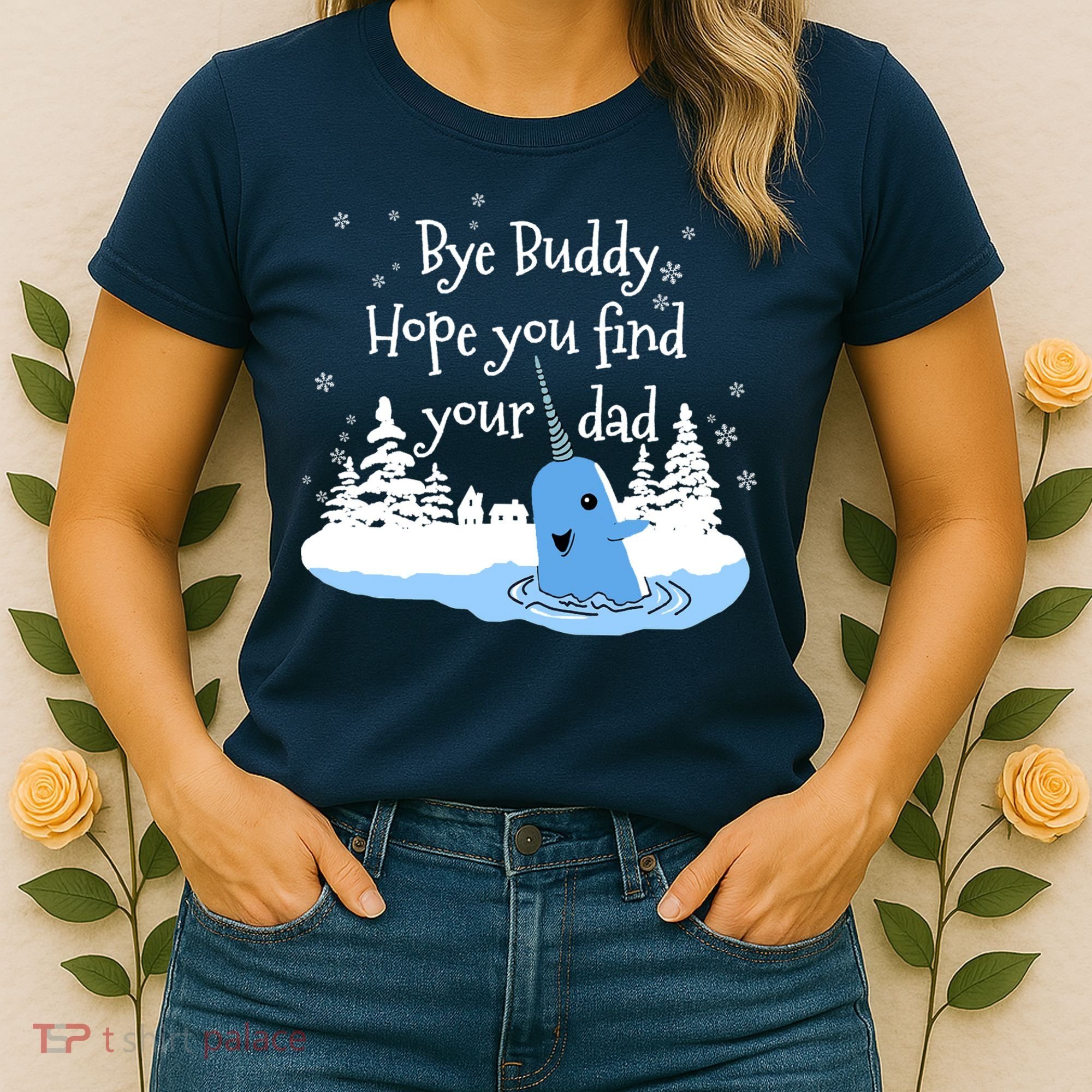 Bye Buddy Hope You Find Your Dad Women's T-Shirt