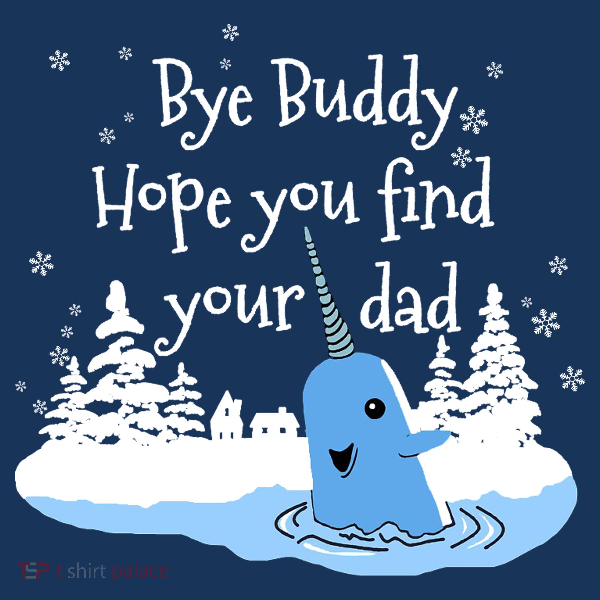Bye Buddy Hope You Find Your Dad Women's T-Shirt