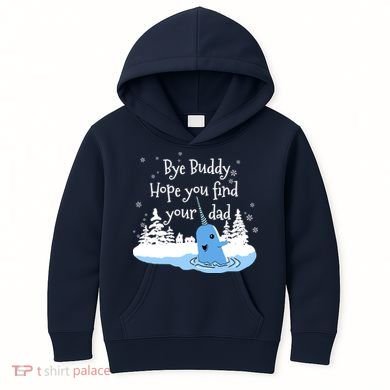 Bye Buddy Hope You Find Your Dad Kids Hoodie