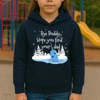 Bye Buddy Hope You Find Your Dad Kids Hoodie thumb 3