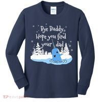Bye Buddy Hope You Find Your Dad Kids Long Sleeve Shirt thumb 0