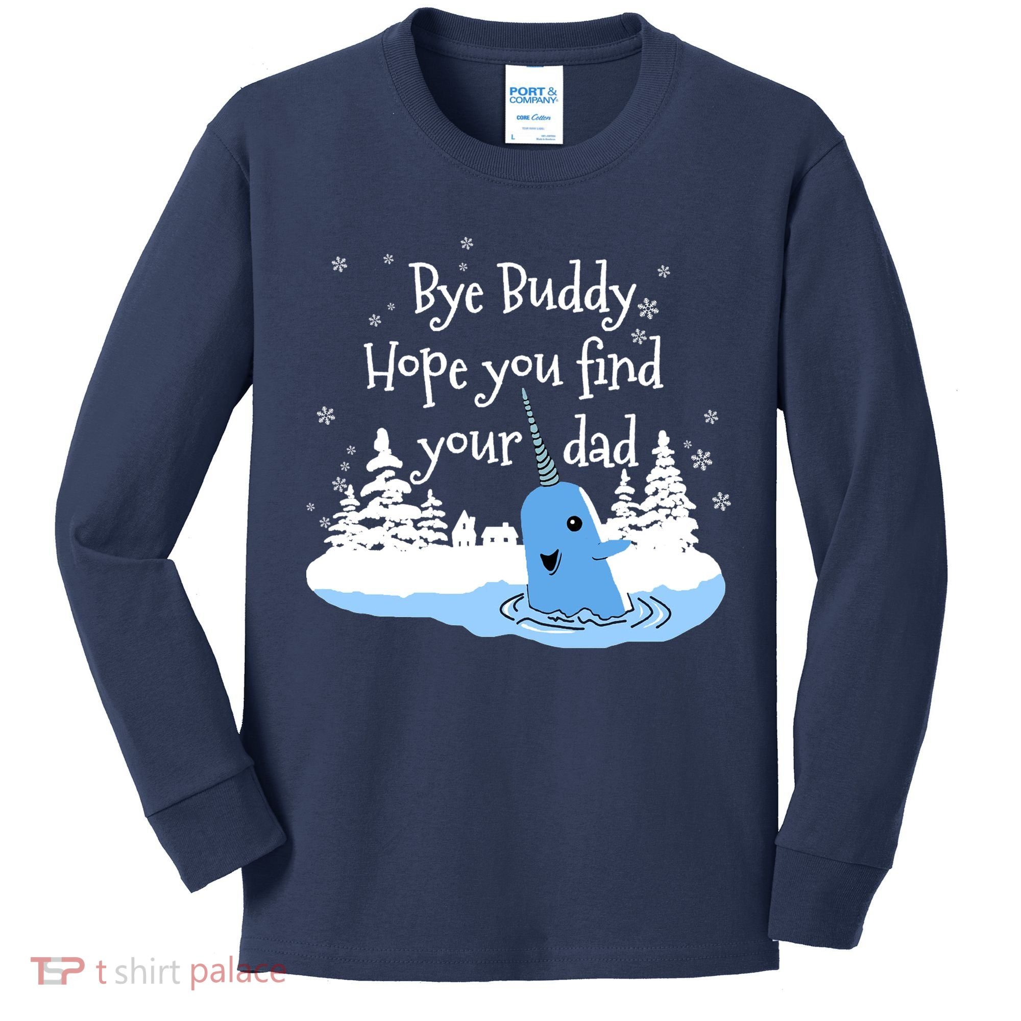 Bye Buddy Hope You Find Your Dad Kids Long Sleeve Shirt