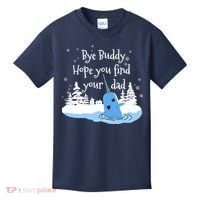 Bye Buddy Hope You Find Your Dad Kids T-Shirt thumb 0
