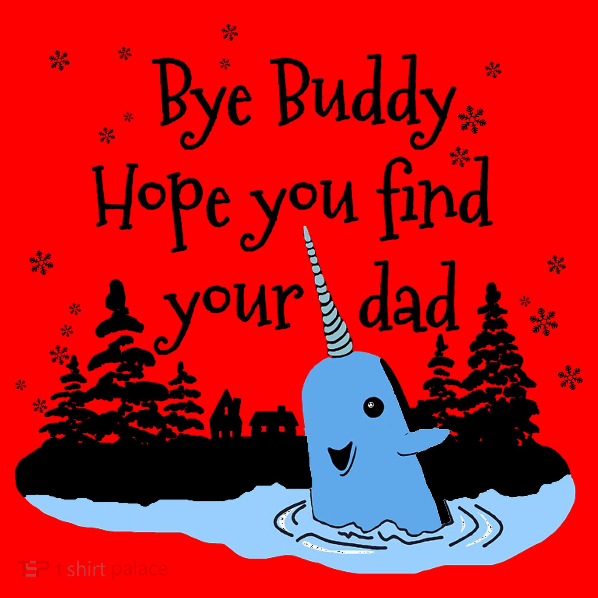 Bye Buddy Hope You Find Your Dad Santa Hat