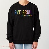 Bye Bruh Happy Last Day Schools Out Women's Sweatshirt thumb 0