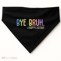 Bye Bruh Happy Last Day Schools Out USA-Made Doggie Bandana thumb 0