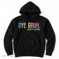 Bye Bruh Happy Last Day Schools Out Hoodie thumb 0