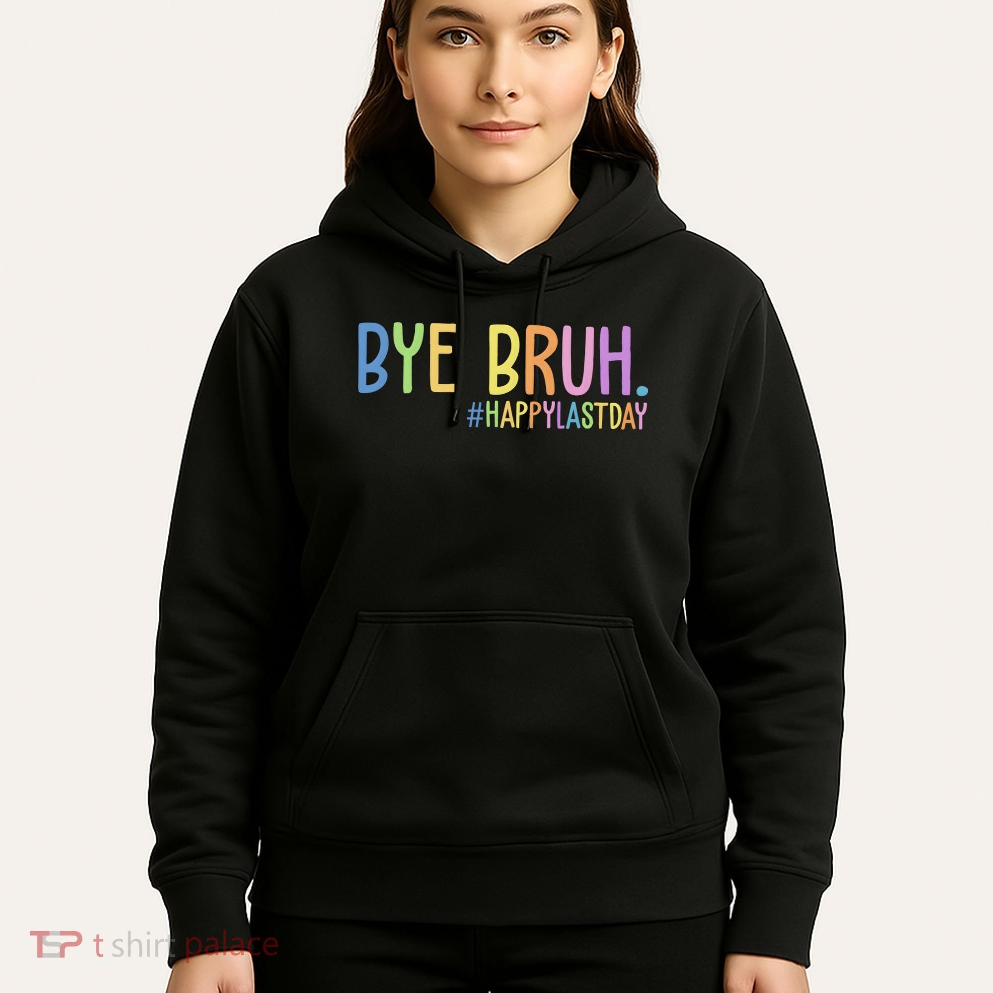 Bye Bruh Happy Last Day Schools Out Hoodie