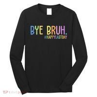 Bye Bruh Happy Last Day Schools Out Long Sleeve Shirt thumb 0