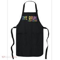 Bye Bruh Happy Last Day Schools Out Apron thumb 0