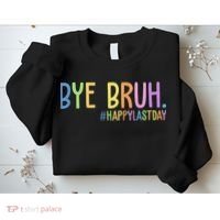 Bye Bruh Happy Last Day Schools Out Sweatshirt thumb 2