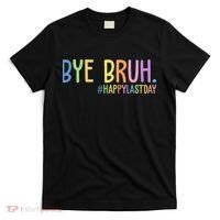 Bye Bruh Happy Last Day Schools Out T-Shirt thumb 0
