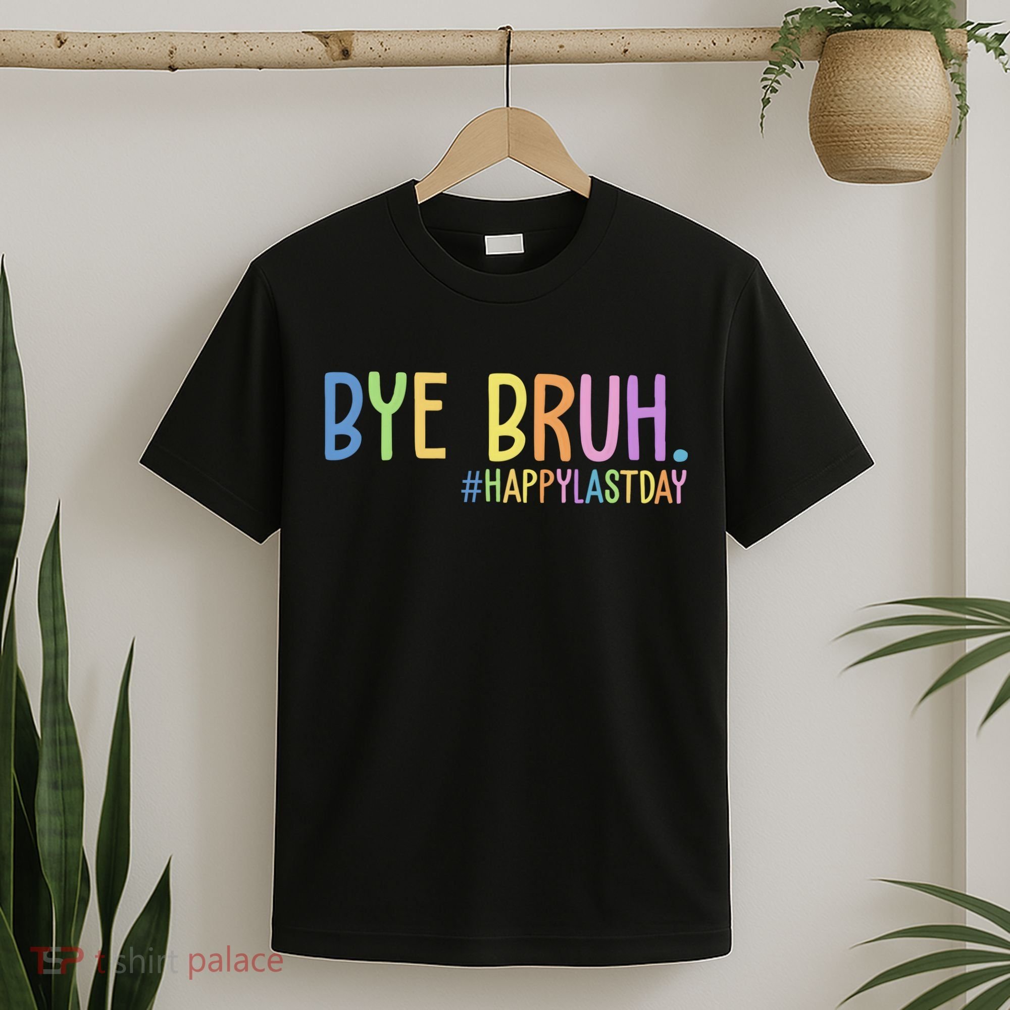 Bye Bruh Happy Last Day Schools Out T-Shirt