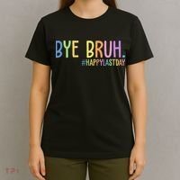 Bye Bruh Happy Last Day Schools Out T-Shirt thumb 4