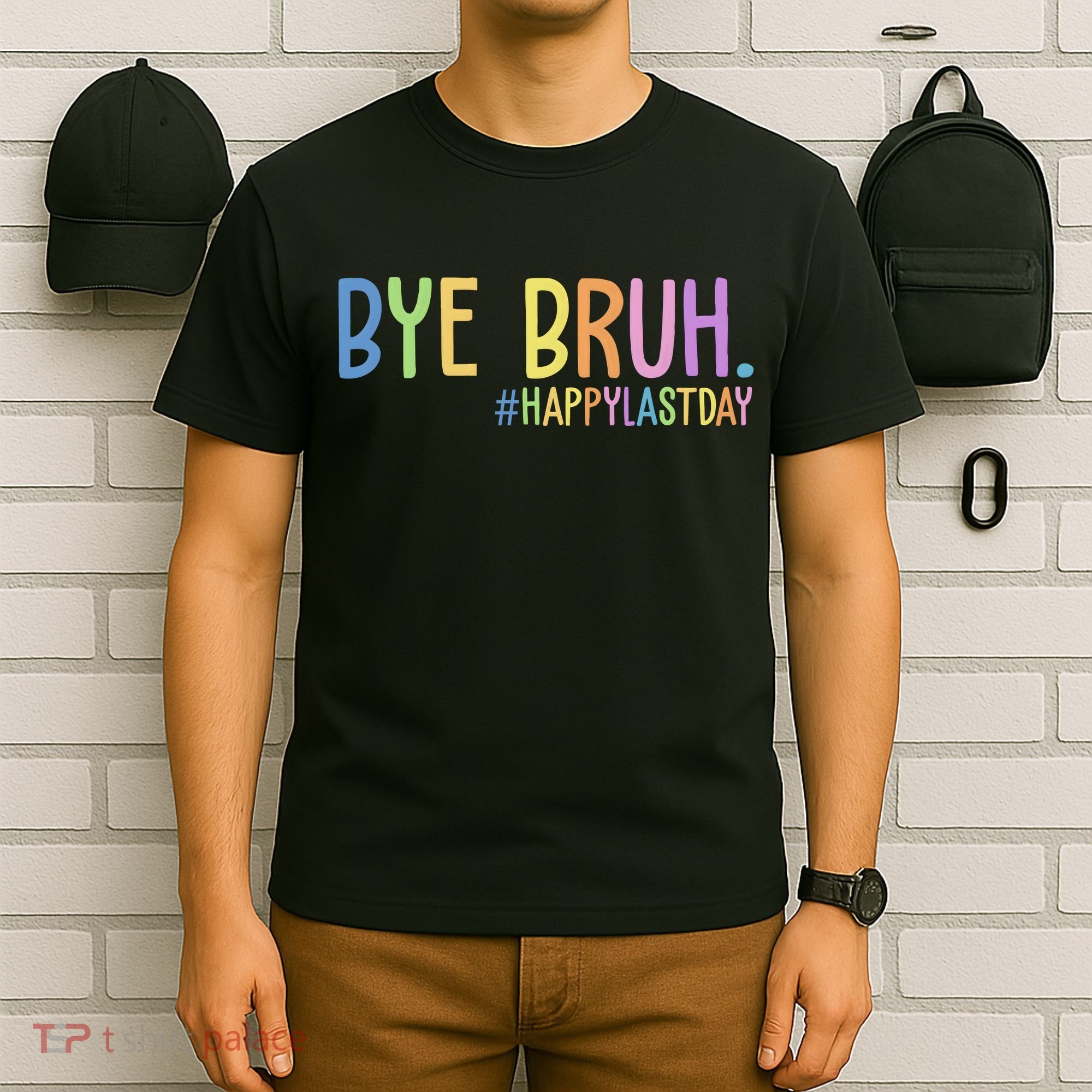 Bye Bruh Happy Last Day Schools Out T-Shirt