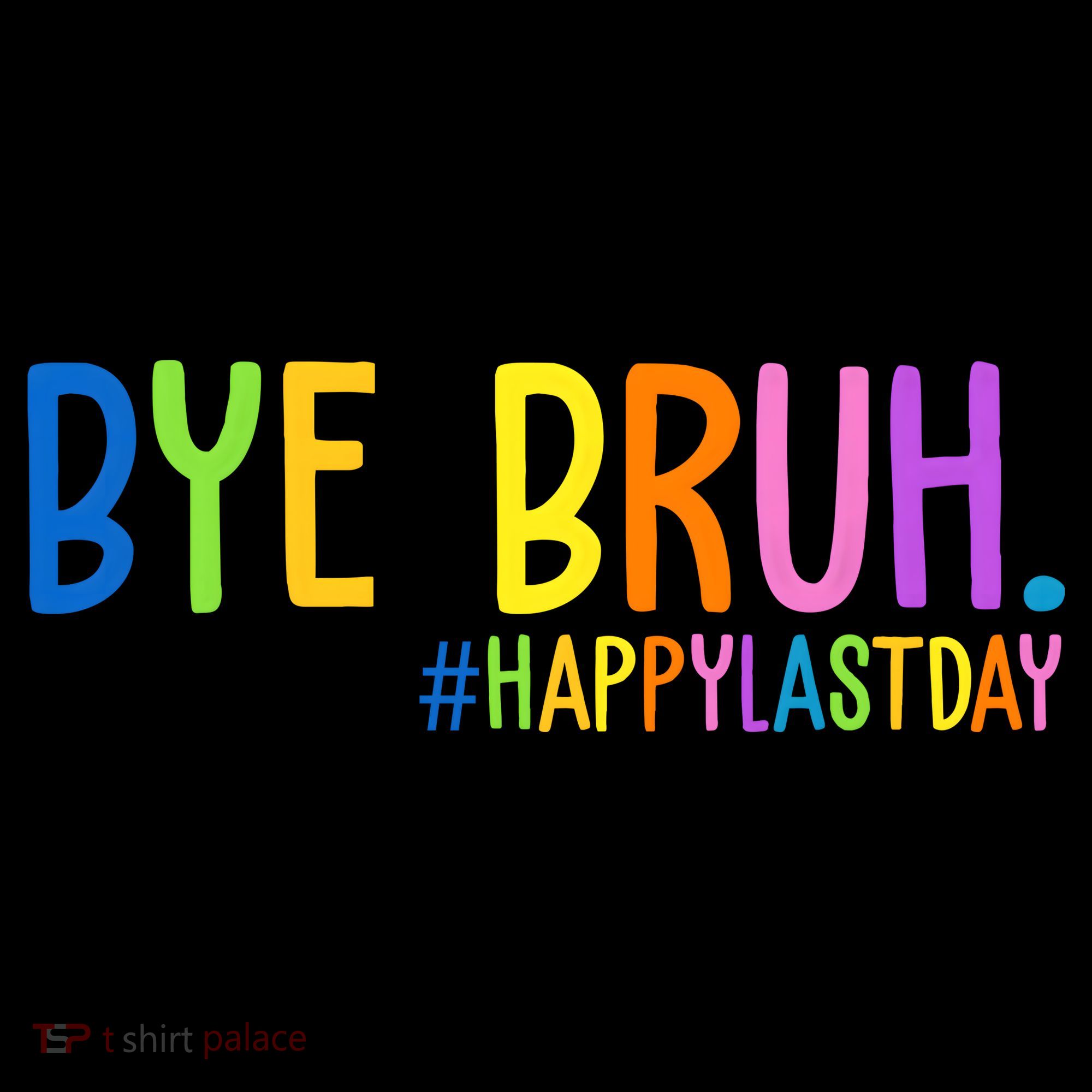 Bye Bruh Happy Last Day Schools Out Coffee Mug