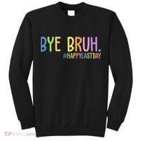 Bye Bruh Happy Last Day Schools Out Tall Sweatshirt thumb 0