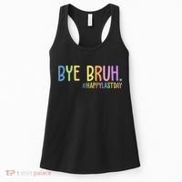 Bye Bruh Happy Last Day Schools Out Women's Tank Top thumb 0