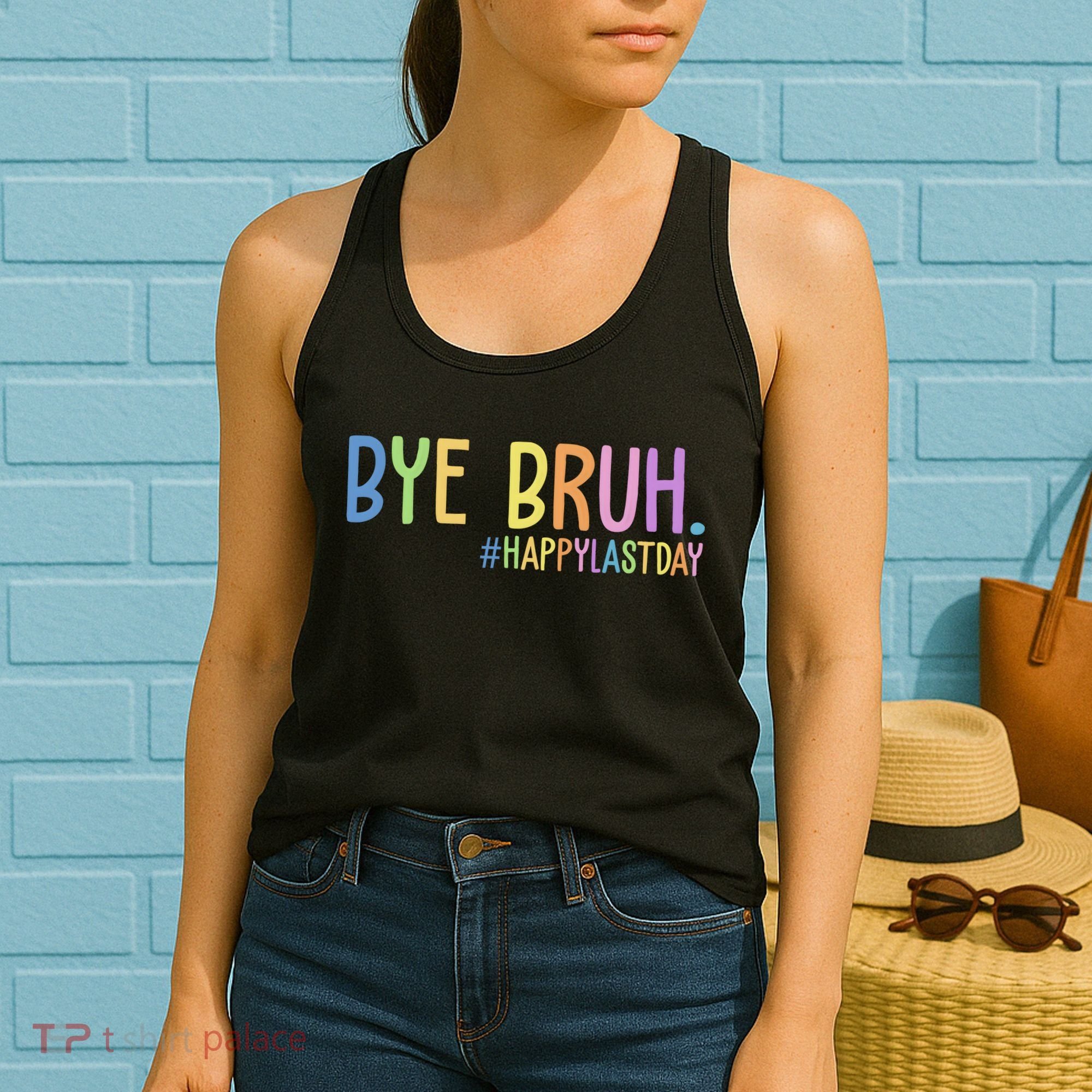 Bye Bruh Happy Last Day Schools Out Women's Tank Top