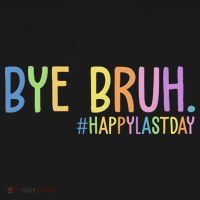 Bye Bruh Happy Last Day Schools Out Women's Tank Top thumb 5