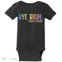 Bye Bruh Happy Last Day Schools Out Baby Bodysuit thumb 0