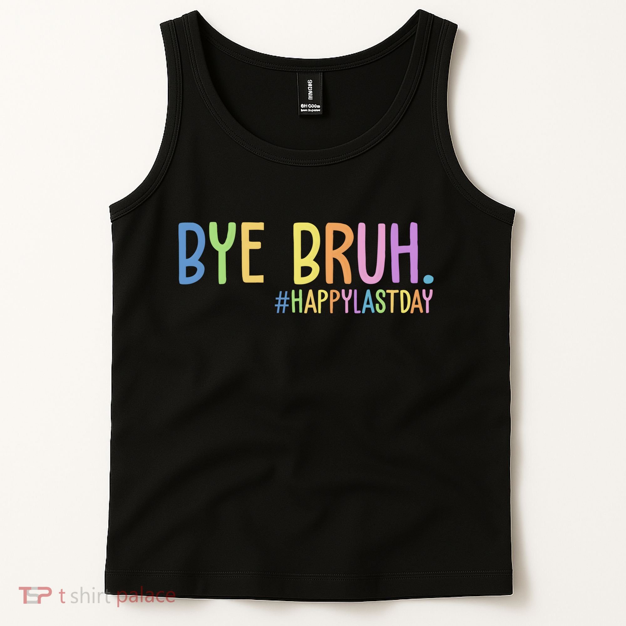 Bye Bruh Happy Last Day Schools Out Tank Top