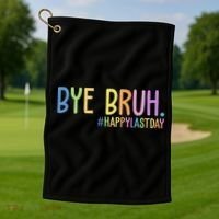 Bye Bruh Happy Last Day Schools Out Golf Towel thumb 1