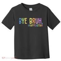 Bye Bruh Happy Last Day Schools Out Toddler T-Shirt thumb 0