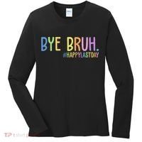 Bye Bruh Happy Last Day Schools Out Women's Long Sleeve Shirt thumb 0