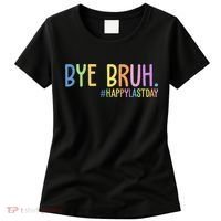 Bye Bruh Happy Last Day Schools Out Women's T-Shirt thumb 0