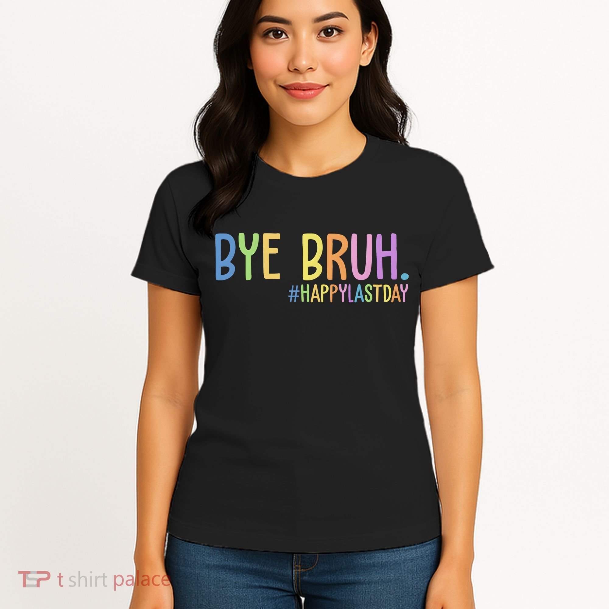 Bye Bruh Happy Last Day Schools Out Women's T-Shirt