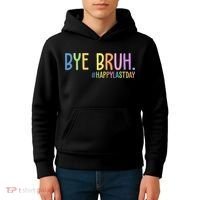 Bye Bruh Happy Last Day Schools Out Kids Hoodie thumb 4