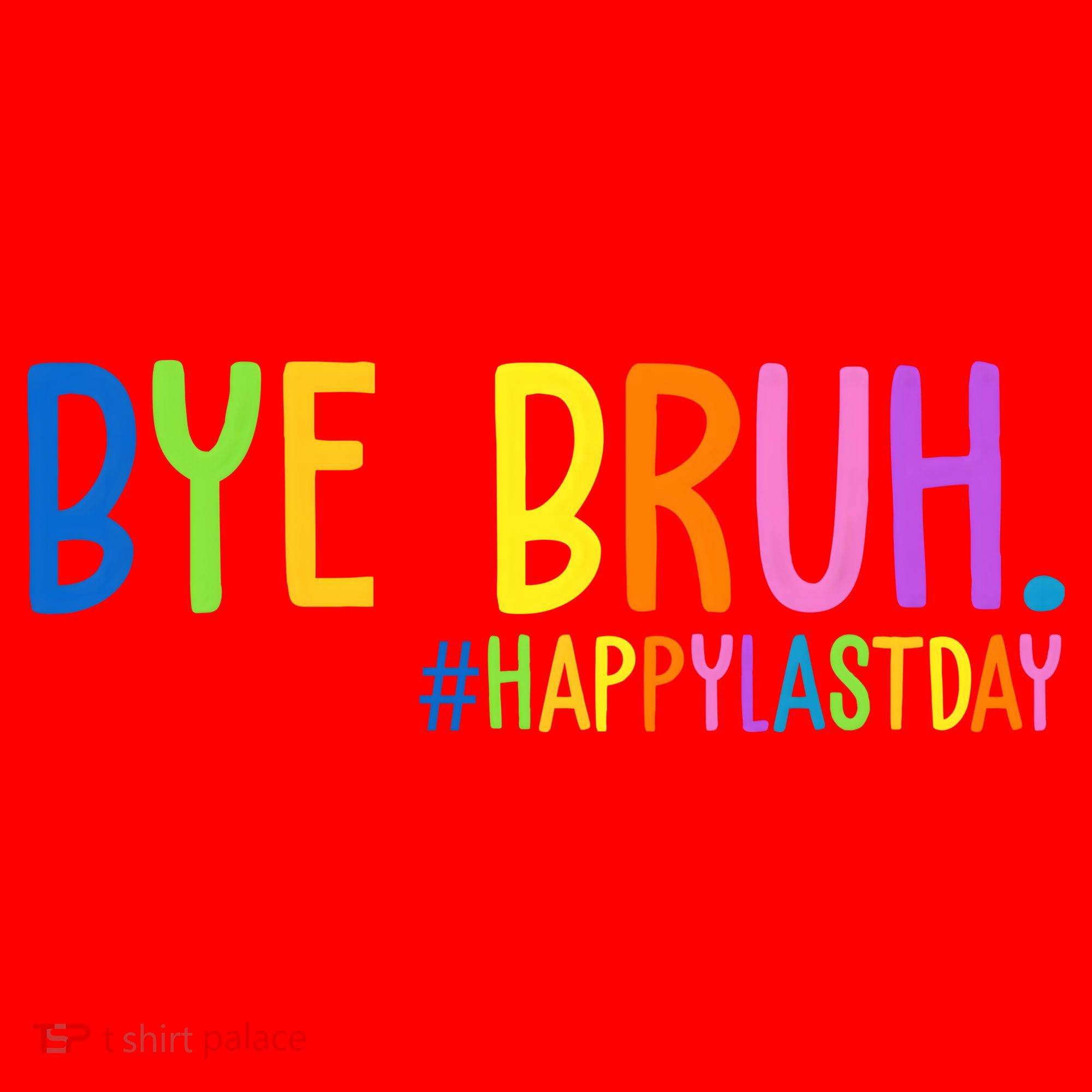 Bye Bruh Happy Last Day Schools Out Santa Hat