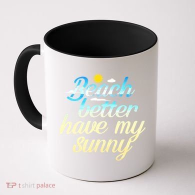 Beach Better Have My Sunny Coffee Mug