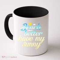 Beach Better Have My Sunny Coffee Mug thumb 0