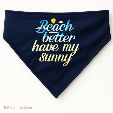 Beach Better Have My Sunny USA-Made Doggie Bandana