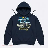 Beach Better Have My Sunny Hoodie thumb 0