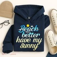Beach Better Have My Sunny Hoodie thumb 4