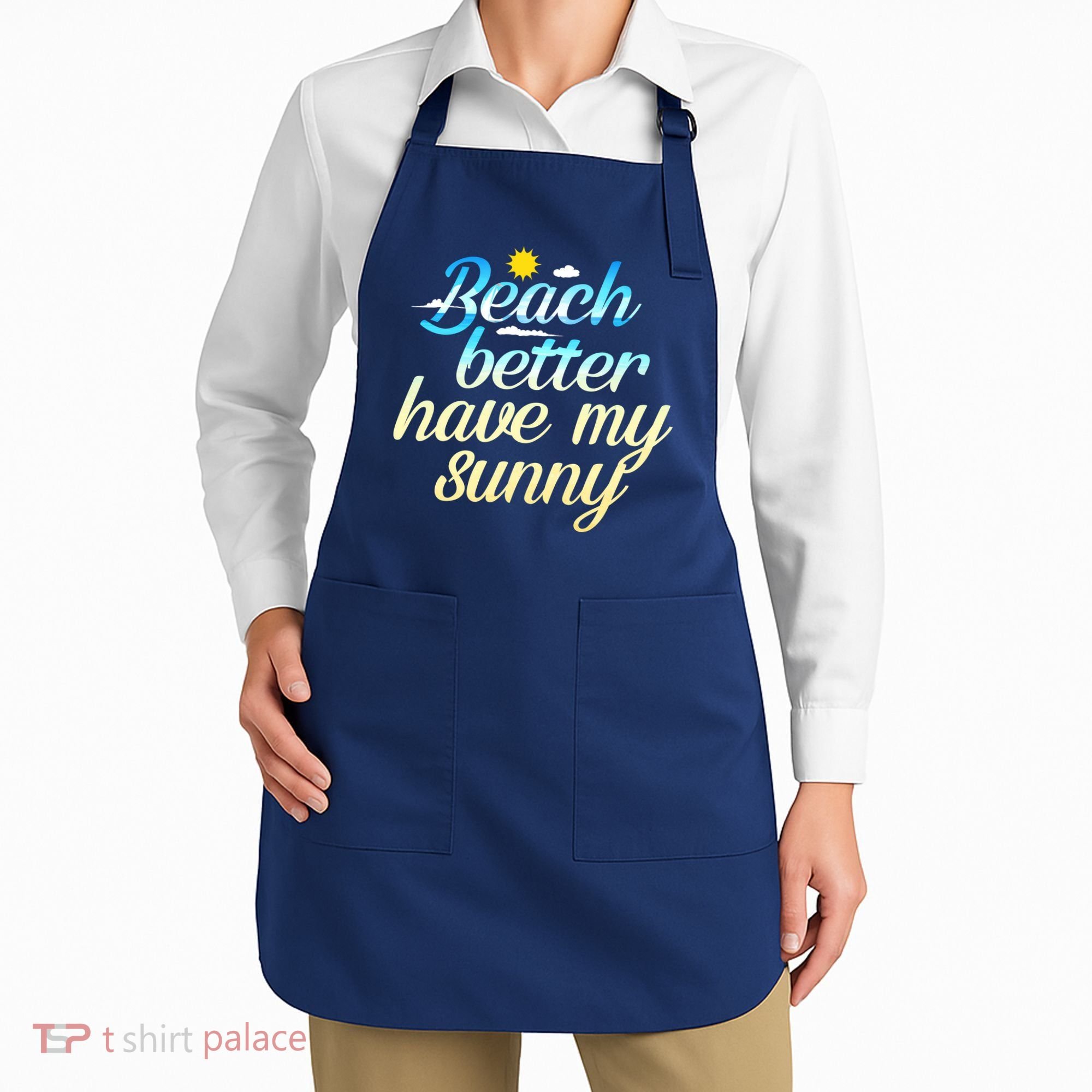 Beach Better Have My Sunny Apron