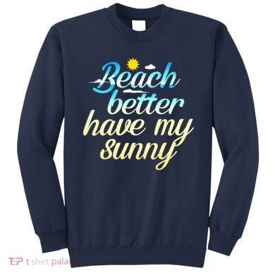 Beach Better Have My Sunny Sweatshirt